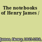 The notebooks of Henry James /