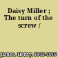 Daisy Miller ; The turn of the screw /