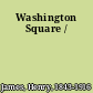 Washington Square /