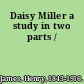 Daisy Miller a study in two parts /