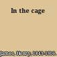 In the cage