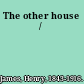 The other house /