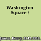 Washington Square /