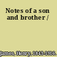Notes of a son and brother /