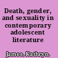 Death, gender, and sexuality in contemporary adolescent literature