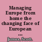 Managing Europe from home the changing face of European policy making under Blair and Ahern /