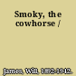 Smoky, the cowhorse /