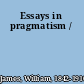 Essays in pragmatism /
