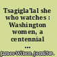Tsagigla'lal she who watches : Washington women, a centennial celebration /