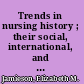 Trends in nursing history ; their social, international, and ethical relationships /