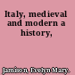 Italy, medieval and modern a history,