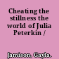 Cheating the stillness the world of Julia Peterkin /