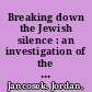 Breaking down the Jewish silence : an investigation of the lives of Jewish émigrés in America, 1945-1968 /