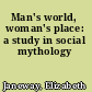 Man's world, woman's place: a study in social mythology