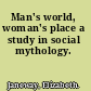Man's world, woman's place a study in social mythology.