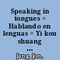 Speaking in tongues = Hablando en lenguas = Yi kou shuang yu /