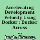 Accelerating Development Velocity Using Docker : Docker Across Microservices /