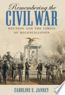 Remembering the Civil War reunion and the limits of reconciliation /