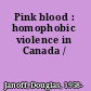 Pink blood : homophobic violence in Canada /