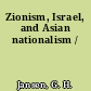 Zionism, Israel, and Asian nationalism /