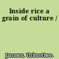 Inside rice a grain of culture /