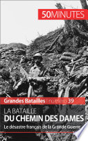 Le bataille du Chemin des Dames : la défaite du général Nivelle pendant la Grande Guerre /