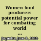 Women food producers potential power for combating world hunger /