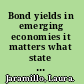 Bond yields in emerging economies it matters what state you are in /