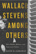 Wallace Stevens among others : diva-dames, Deleuze, and American culture /