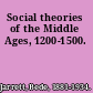 Social theories of the Middle Ages, 1200-1500.