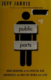 Public parts : how sharing in the digital age improves the way we work and live /