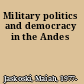 Military politics and democracy in the Andes