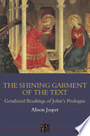 The shining garment of the text : gendered readings of Johnʹs prologue /