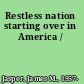 Restless nation starting over in America /