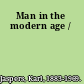 Man in the modern age /