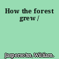 How the forest grew /