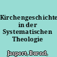 Kirchengeschichte in der Systematischen Theologie /