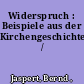 Widerspruch : Beispiele aus der Kirchengeschichte /