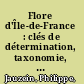 Flore d'Île-de-France : clés de détermination, taxonomie, statuts /