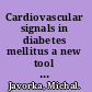 Cardiovascular signals in diabetes mellitus a new tool to detect autonomic neuropathy /