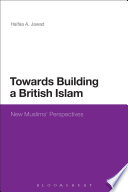 Towards building a British Islam : new Muslims' perspectives /