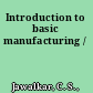 Introduction to basic manufacturing /