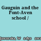 Gauguin and the Pont-Aven school /