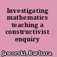 Investigating mathematics teaching a constructivist enquiry /