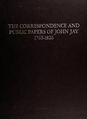 The correspondence and public papers of John Jay, 1763-1826 /