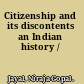 Citizenship and its discontents an Indian history /