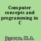 Computer concepts and programming in C