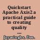Quickstart Apache Axis2 a practical guide to creating quality web services /