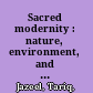 Sacred modernity : nature, environment, and the postcolonial geographies of Sri Lankan nationhood /
