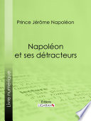 Napoléon et ses détracteurs /